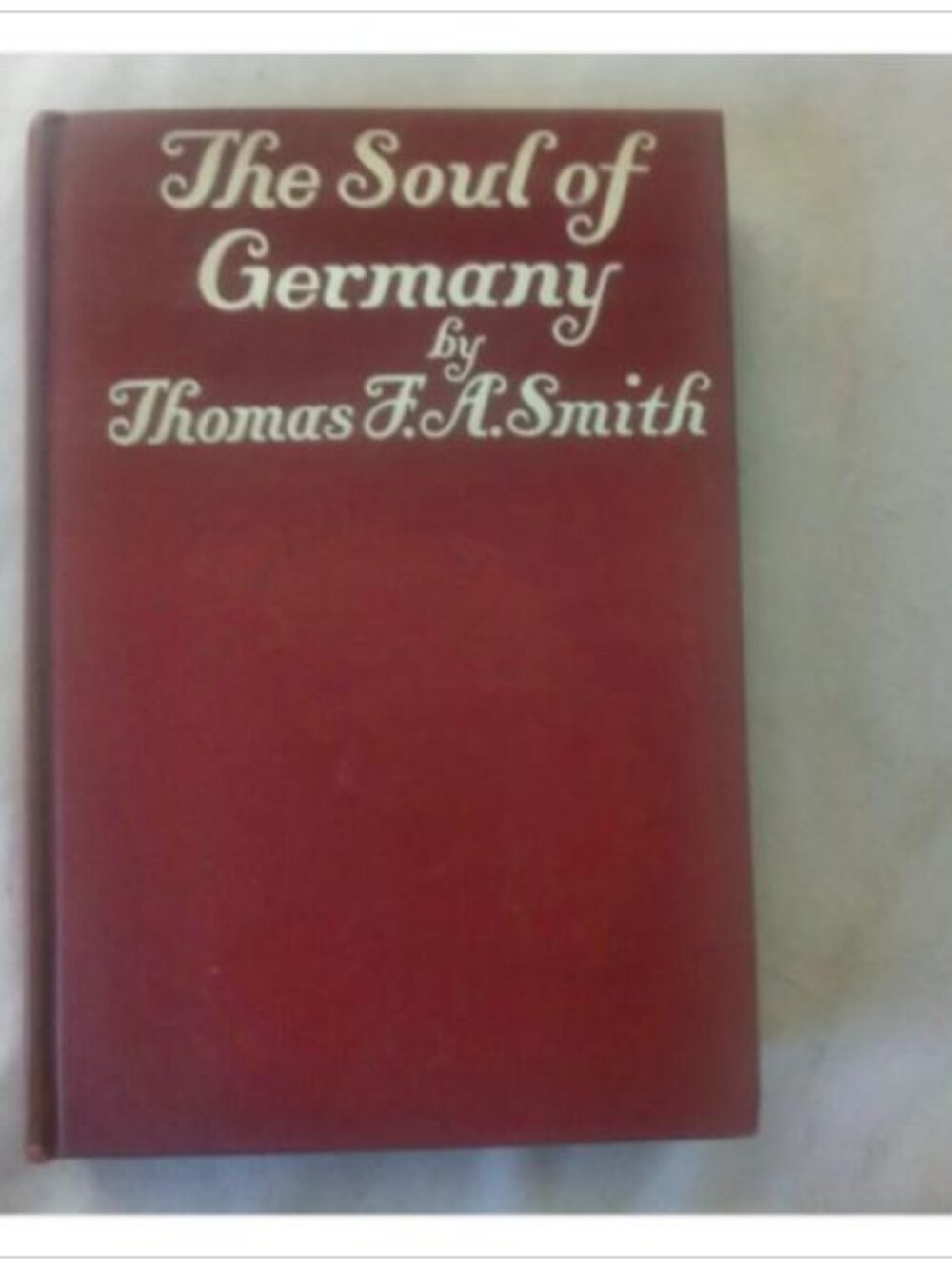 The Soul of Germany: A Twelve Years Study of the People from Within 1902-14
